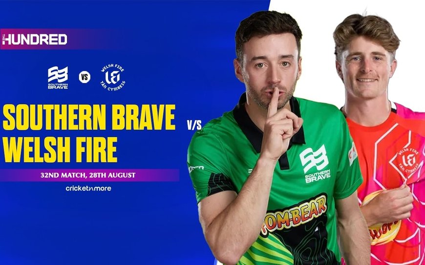 Southern Brave vs Welsh Fire, 32nd Match, The Hundred Men's 2025
