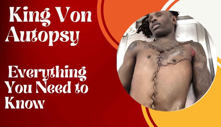 Unveiling the Truth: King Von's Autopsy and Its Impact on Hip-Hop